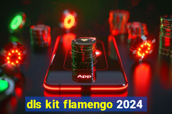dls kit flamengo 2024